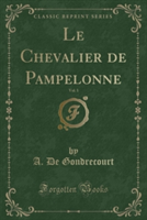 Chevalier de Pampelonne, Vol. 1 (Classic Reprint)