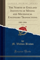 North of England Institute of Mining and Mechanical Engineers Transactions, Vol. 54
