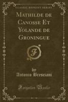 Mathilde de Canosse Et Yolande de Groningue (Classic Reprint)