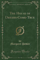 House of Dreams-Come-True (Classic Reprint)