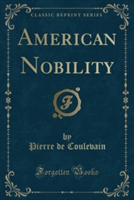 American Nobility (Classic Reprint)