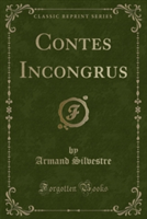 Contes Incongrus (Classic Reprint)