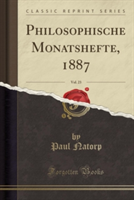 Philosophische Monatshefte, 1887, Vol. 23 (Classic Reprint)