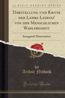 Darstellung Und Kritik Der Lehre Leibniz' Von Der Menschlichen Wahlfreiheit