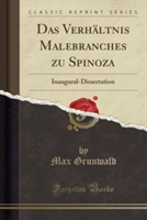 Das Verhï¿½ltnis Malebranches zu Spinoza: Inaugural-Dissertation (Classic Reprint)