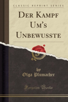 Kampf Um's Unbewusste (Classic Reprint)