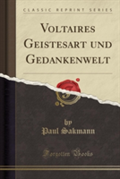 Voltaires Geistesart Und Gedankenwelt (Classic Reprint)