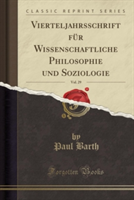 Vierteljahrsschrift Fur Wissenschaftliche Philosophie Und Soziologie, Vol. 29 (Classic Reprint)