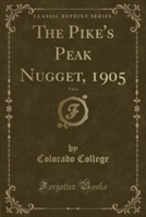 The Pike's Peak Nugget, 1905, Vol. 6 (Classic Reprint)