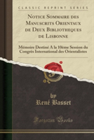 Notice Sommaire Des Manuscrits Orientaux de Deux Bibliothe Ques de Lisbonne