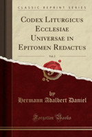 Codex Liturgicus Ecclesiae Universae in Epitomen Redactus, Vol. 2 (Classic Reprint)
