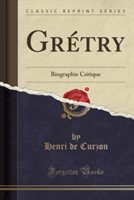 Grï¿½try: Biographie Critique (Classic Reprint)