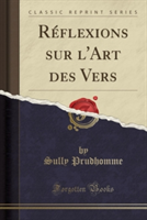 Reflexions Sur L'Art Des Vers (Classic Reprint)