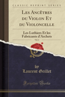 Les Ancetres Du Violon Et Du Violoncelle, Vol. 2