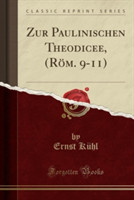 Zur Paulinischen Theodicee, (ROM. 9-11) (Classic Reprint)