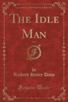 Idle Man, Vol. 1 (Classic Reprint)
