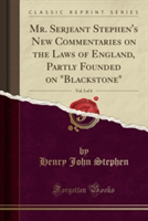 Mr. Serjeant Stephen's New Commentaries on the Laws of England, Partly Founded on Blackstone, Vol. 3 of 4 (Classic Reprint)