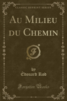 Au Milieu Du Chemin (Classic Reprint)