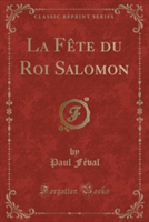 Fete Du Roi Salomon (Classic Reprint)