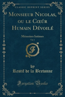 Monsieur Nicolas, Ou Le C Ur Humain Devoile, Vol. 1