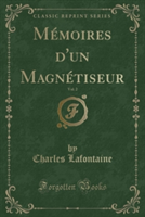 Memoires D'Un Magnetiseur, Vol. 2 (Classic Reprint)