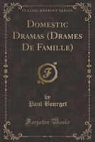 Domestic Dramas (Drames de Famille) (Classic Reprint)