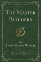 Master Builders (Classic Reprint)