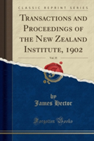 Transactions and Proceedings of the New Zealand Institute, 1902, Vol. 35 (Classic Reprint)