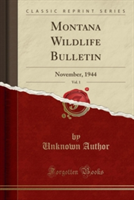 Montana Wildlife Bulletin, Vol. 1