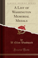 List of Washington Memorial Medals (Classic Reprint)