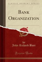 Bank Organization (Classic Reprint)