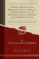 General Meeting of the Maryland Council of Defense, and Joint Meeting of the Maryland Council of Defense and the Women's Section