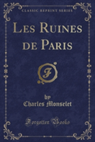 Les Ruines de Paris (Classic Reprint)