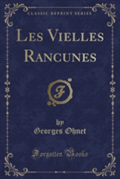 Les Vielles Rancunes (Classic Reprint)