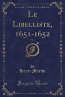 Libelliste, 1651-1652, Vol. 2 (Classic Reprint)