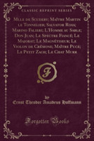 Mlle de Scudery; Maitre Martin Le Tonnelier; Salvator Rosa; Marino Falieri; L'Homme Au Sable; Don Juan; Le Spectre Fiance; Le Majorat; Le Magnetiseur; Le Violon de Cremone; Maitre Puce; Le Petit Zach; Le Chat Murr (Classic Reprint)