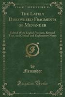 Lately Discovered Fragments of Menander