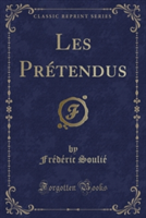 Les Pretendus (Classic Reprint)