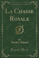 Chasse Royale, Vol. 2 (Classic Reprint)