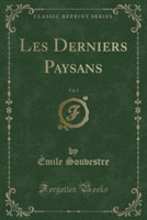 Les Derniers Paysans, Vol. 2 (Classic Reprint)