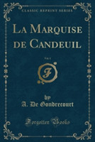 Marquise de Candeuil, Vol. 1 (Classic Reprint)