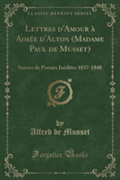 Lettres D'Amour a Aimee D'Alton (Madame Paul de Musset)