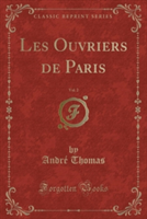 Les Ouvriers de Paris, Vol. 2 (Classic Reprint)