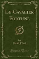 Cavalier Fortune (Classic Reprint)
