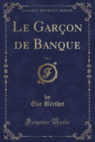 Garcon de Banque, Vol. 2 (Classic Reprint)