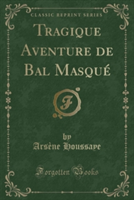 Tragique Aventure de Bal Masque (Classic Reprint)