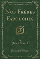 Nos Freres Farouches (Classic Reprint)