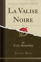 Valise Noire, Vol. 2 (Classic Reprint)