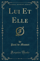 Lui Et Elle (Classic Reprint)