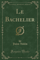 Bachelier (Classic Reprint)